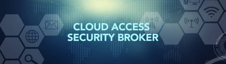 La sécurité des entreprises optimisée avec le Cloud Access Security Brokers ou CASB